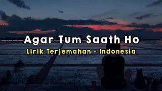 agar tum saath ho tamasha lirik terjemahan indonesia