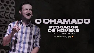 O chamado   Pescador de Homens / Pr Robson Mafra