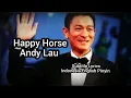 Download Lagu Andy Lau - Happy Horse - Kai Xin De Ma Liu (subtitle Lyrics Indonesia English Pinyin)