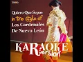 Quiero Que Sepas (In the Style of Los Cardenales De Nuevo León) (Karaoke Version)