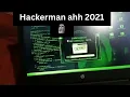 Hackerman ahh 2021