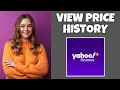 How To View The Price History Of A Stock On Yahoo Finance Step By Step - Yahoo Finance Tutorial