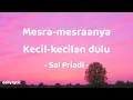 Mesra-mesraanya Kecil-kecilan Dulu - Sal Priadi | Lirik Lagu