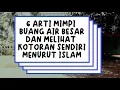 Download Lagu 6 ARTI MIMPI BUANG AIR BESAR DAN MELIHAT KOTORAN SENDIRI MENURUT ISLAM