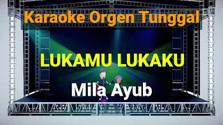 Download LUKAMU LUKAKU - MILA AYUB / KARAOKE ORGEN TUNGGAL MP3