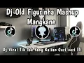 Download Lagu DJ FIGURINHA OLD MASHUP MANGKANE VIRAL TIK TOK 🎶 || DJ VIRAL TIK TOK YANG KALIAN CARI-CARI ‼️