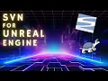 How to use SVN in Unreal Workflows