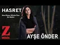 Download Lagu Ayşe Önder - Hasret [ Eşkıya Dünyaya Hükümdar Olmaz © 2018 Z Müzik ]