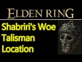Elden Ring Shabriri s Woe Talisman location guide taunt medallion for Mimic Tear summon