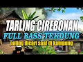 Download Lagu TARLING CIREBONAN FULL TEKDUNG ENAK DIDENGAR DI PAGI HARI