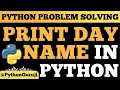 Python Tutorial Print Day Name from Number Input Beginner Python Project