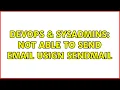 DevOps SysAdmins Not able to send email usign sendmail 3 Solutions