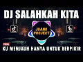 Download Lagu DJ SALAHKAH KITA REMIX VIRAL TIKTOK 2022 KU MENJAUH HANYA UNTUK BERPIKIR