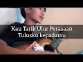Kau tarik ulur perasaan tulus ku kepadamu||TANPA KAMU_ EARLY SUMMER - iki cover