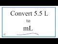 Convert 5 5 L to mL 5 5 Liters to Milliliters
