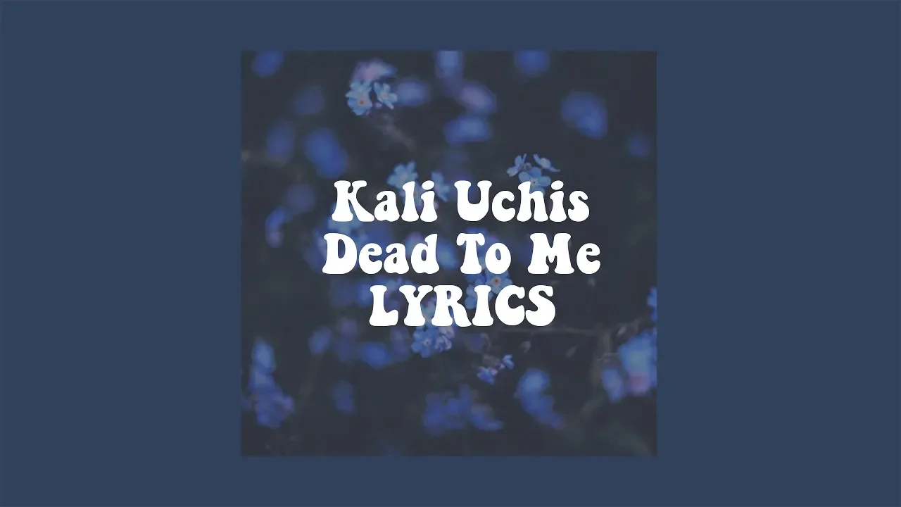 Dead To Me - Kali Uchis ~ Lyrics