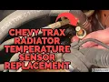 Diagnosing and Replacing a Radiator Temperature Sensor in a Chevy Trax Buick Encore