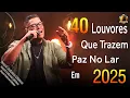 Download Lagu Louvores de Adoração 2025🎶 As Melhores Músicas Gospel Mais Tocadas - Top Gospel, Hinos Evangélicos