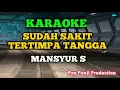 Download Lagu SUDAH SAKIT TERTIMPA TANGGA || MANSYUR S || KARAOKE DANGDUT + LIRICK