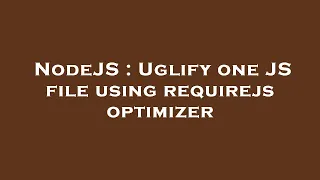 NodeJS Uglify one JS file using requirejs optimizer