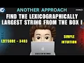 Find the Lexicographically Largest String From the Box I Another Approach Leetcode 3403 MIK