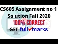 CS605 Assignment 1 Solution Fall 2020 100 Correct Must Watch VU Excellence