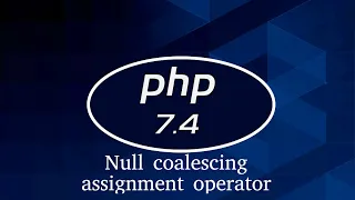 Php 7 4 Tutorial Null coalescing assignment operator
