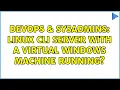 DevOps SysAdmins Linux CLI server with a virtual windows machine running 2 Solutions