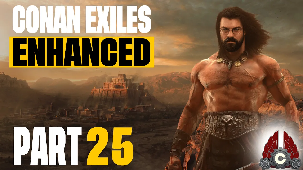 Conan Exiles Enhanced | Fresh Run | Part 25 Conan Exiles Enhanced | Fresh Run | Part 25