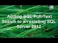 Adding SQL Full Text Search to an existing SQL Server 2012