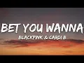 Download Lagu BLACKPINK, Cardi B - Bet You Wanna (Lyrics)
