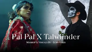 pal pal x talwiinder afusic x hassen trending talwinnder mashup