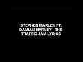 Stephen Marley Ft. Damian Marley - The Traffic Jam LYRICS