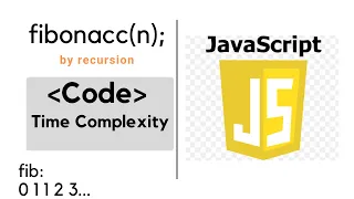 Fibonacci Function Recursion in JavaScript and Time Complexity explained
