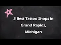 3 Best Tattoo Shops in Grand Rapids Michigan Tattoo Studios