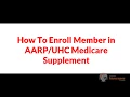 How To Enroll Member In AARP UHC Medicare Supplement