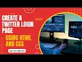 How to Create a Twitter Login Page with HTML and CSS Step-by-Step Tutorial