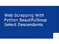 WebScrapping With Python urllib BeautifulSoup Find Decedents