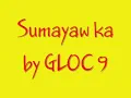 Sumayaw ka - Gloc 9 (lyrics)