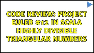 Code Review Project Euler in Scala Highly divisible triangular numbers