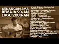 Lagu lagu POP 2000AN INDONESIA HITS NOSTALGIA MASA SMA
