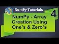 Machine Learning Tutorial Python NumPy 4 Array Creation using Ones and Zeros