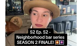 Season 2 Episode 52 of the Neighborhood Bar series - Season 2 Finale! 🎆 #neighborhoodbar