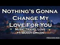 Nothing's Gonna Change My Love For You - Music Travel Love ft. Bugoy Drilon (Lyric Video)