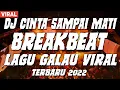 DJ Cinta Sampai Mati Breakbeat Lagu Galau Viral Terbaru 2022