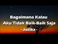 Download Lagu Judika - Bagaimana Kalau Aku Tidak Baik - Baik Saja (Lirik)