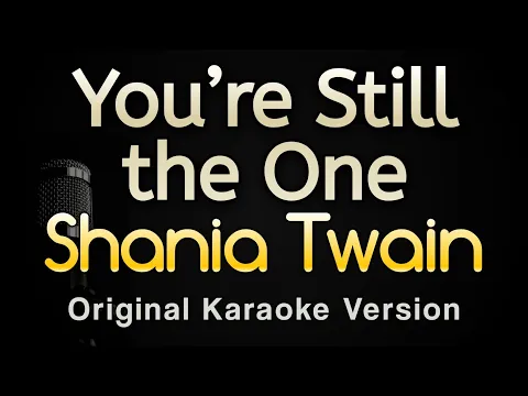 Download MP3 You’re Still the One - Shania Twain (Karaoke Songs With Lyrics - Original Key)