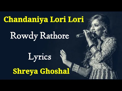 Download MP3 Chandaniya Lori Lori Lori (LYRICS) - Shreya Ghoshal | Sajid Wajid, Sameer | Rowdy Rathore | Akshay K