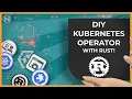 Build a Simple Kubernetes Operator in Rust Rust K8s