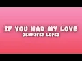 Jennifer Lopez - If You Had My Love (Lyrics)